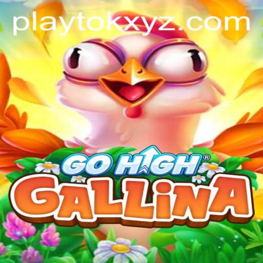 Discover GoHighGallina: The Exciting New Game on PlayTok