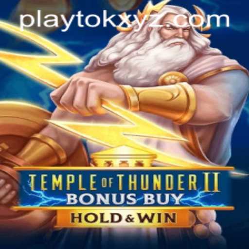 Discover the Thrills of TempleofThunderIIBonusBuy with PlayTok